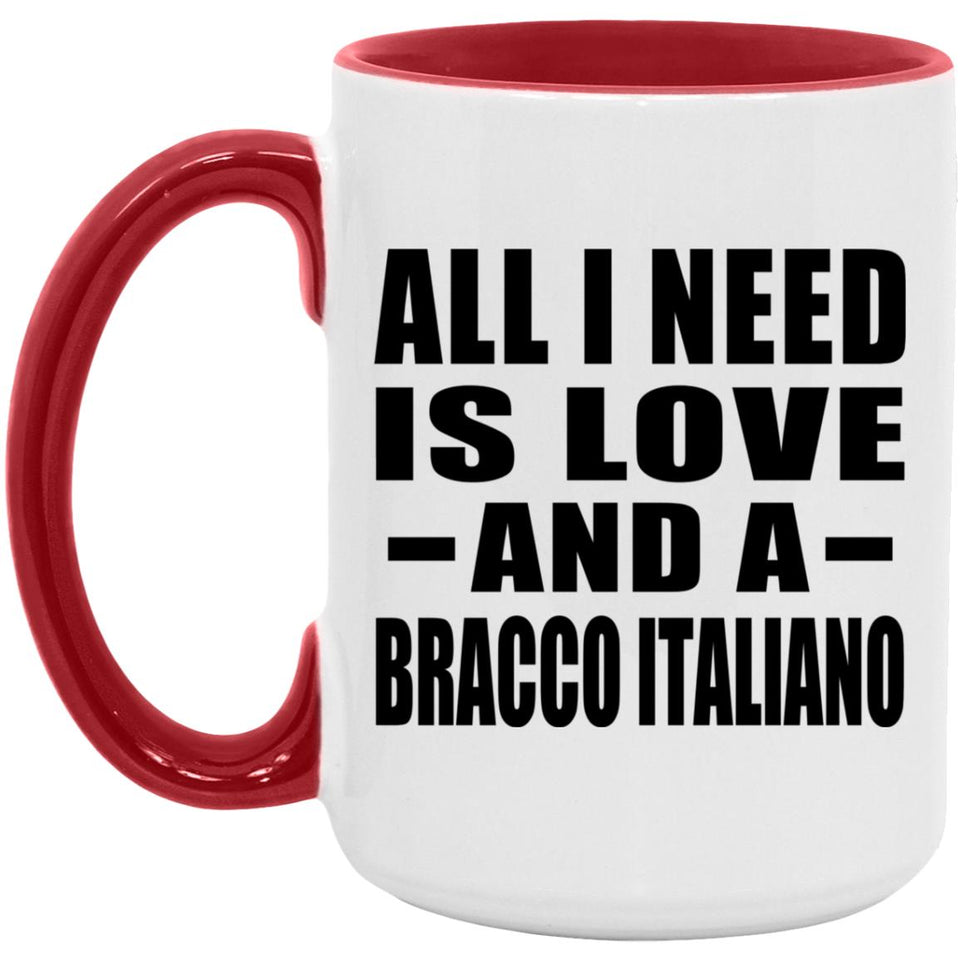 All I Need Is Love And A Bracco Italiano - 15oz Accent Mug Red