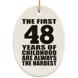 48th Birthday First 48 Years of Childhood Are The Hardest - Oval Ornament