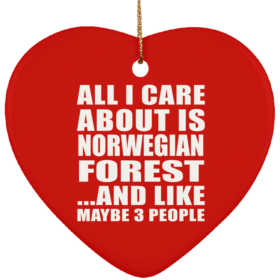 All I Care About Is Norwegian Forest - Heart Ornament