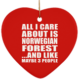 All I Care About Is Norwegian Forest - Heart Ornament