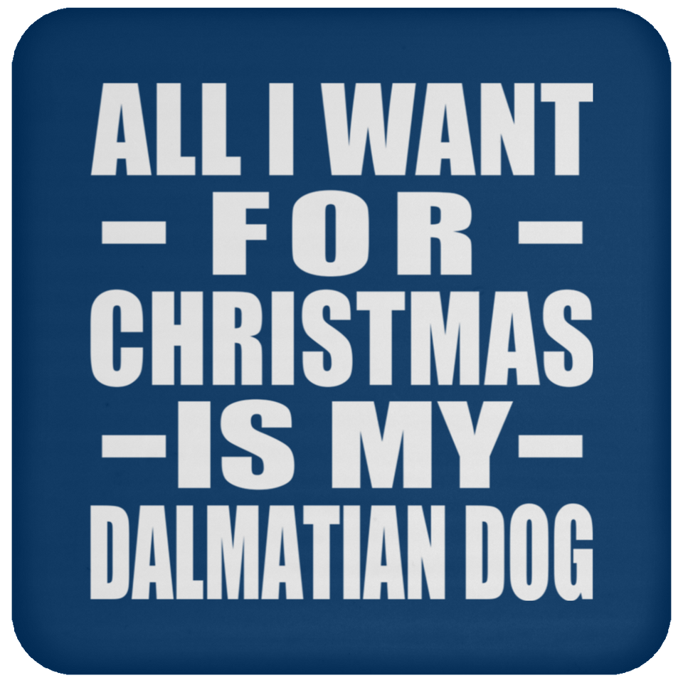 All I Want For Christmas Is My Dalmatian Dog - Coaster
