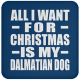 All I Want For Christmas Is My Dalmatian Dog - Coaster