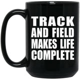 Track And Field Makes Life Complete - 15oz Coffee Mug Black