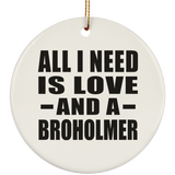 All I Need Is Love And A Broholmer - Circle Ornament