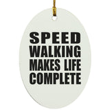 Speed Walking Makes Life Complete - Oval Ornament