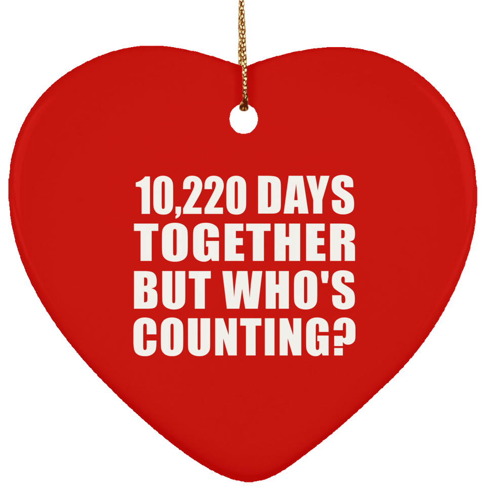28th Anniversary 10,220 Days Together But Who's Counting - Heart Ornament