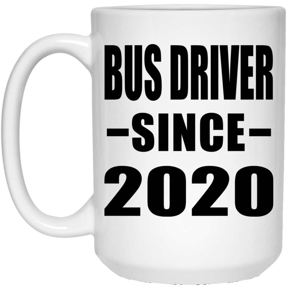 Bus Driver Since 2020 - 15oz Coffee Mug