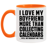 I Love My Boyfriend More Than Collecting Calendars - 11oz Accent Mug Orange