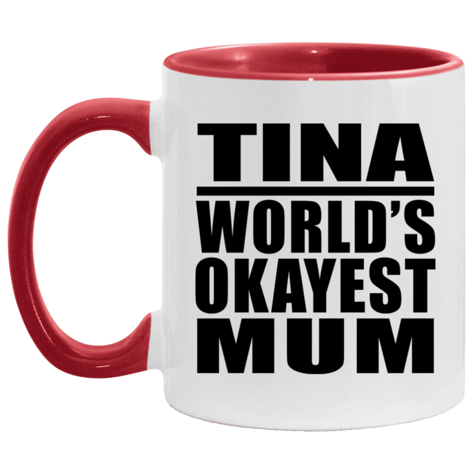 Tina World's Okayest Mum - 11oz Accent Mug Red