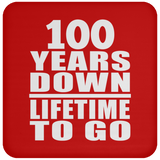 100th Anniversary 100 Years Down Lifetime To Go - Drink Coaster