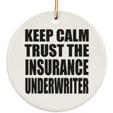 Keep Calm and Trust The Insurance Underwriter - Circle Ornament