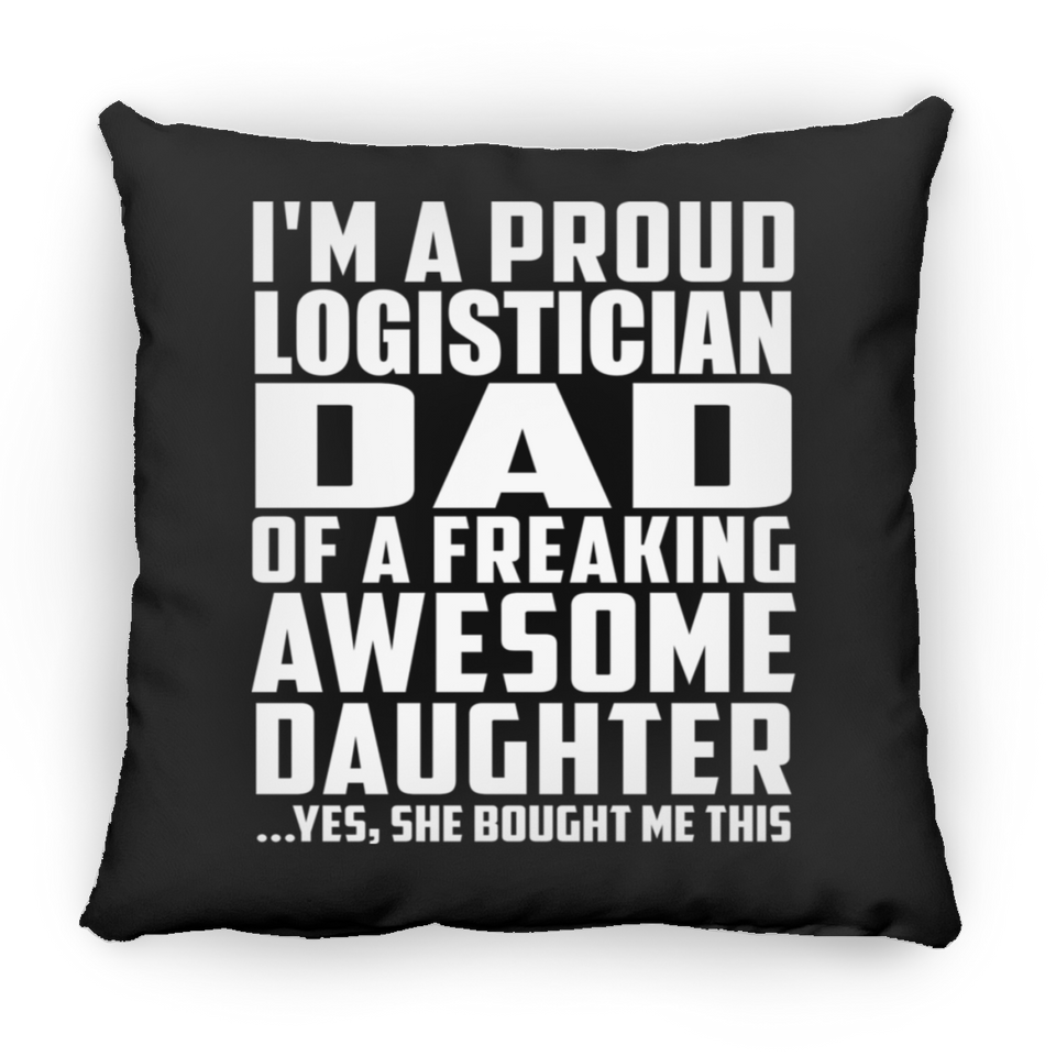 Proud Logistician Dad Of Awesome Daughter - Throw Pillow Black