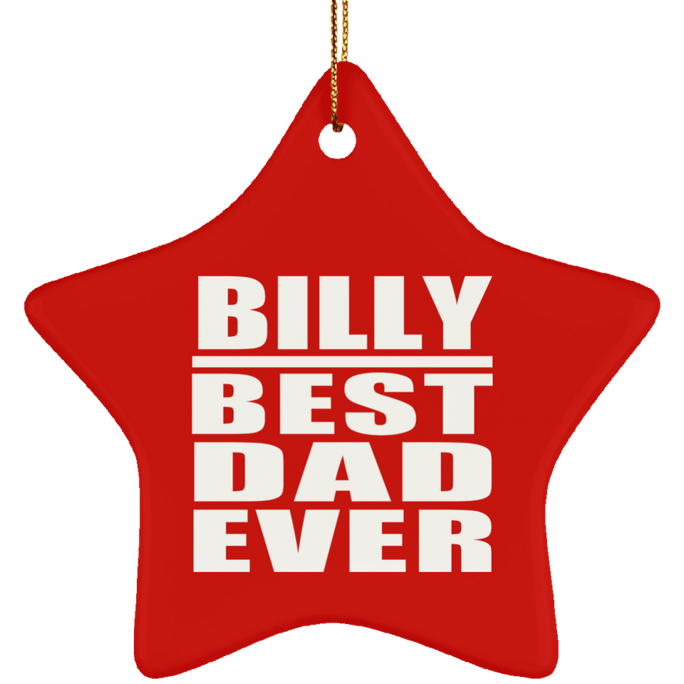 Billy Best Dad Ever - Star Ornament