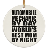 Automobile Mechanic By Day World's Best Mom By Night - Circle Ornament