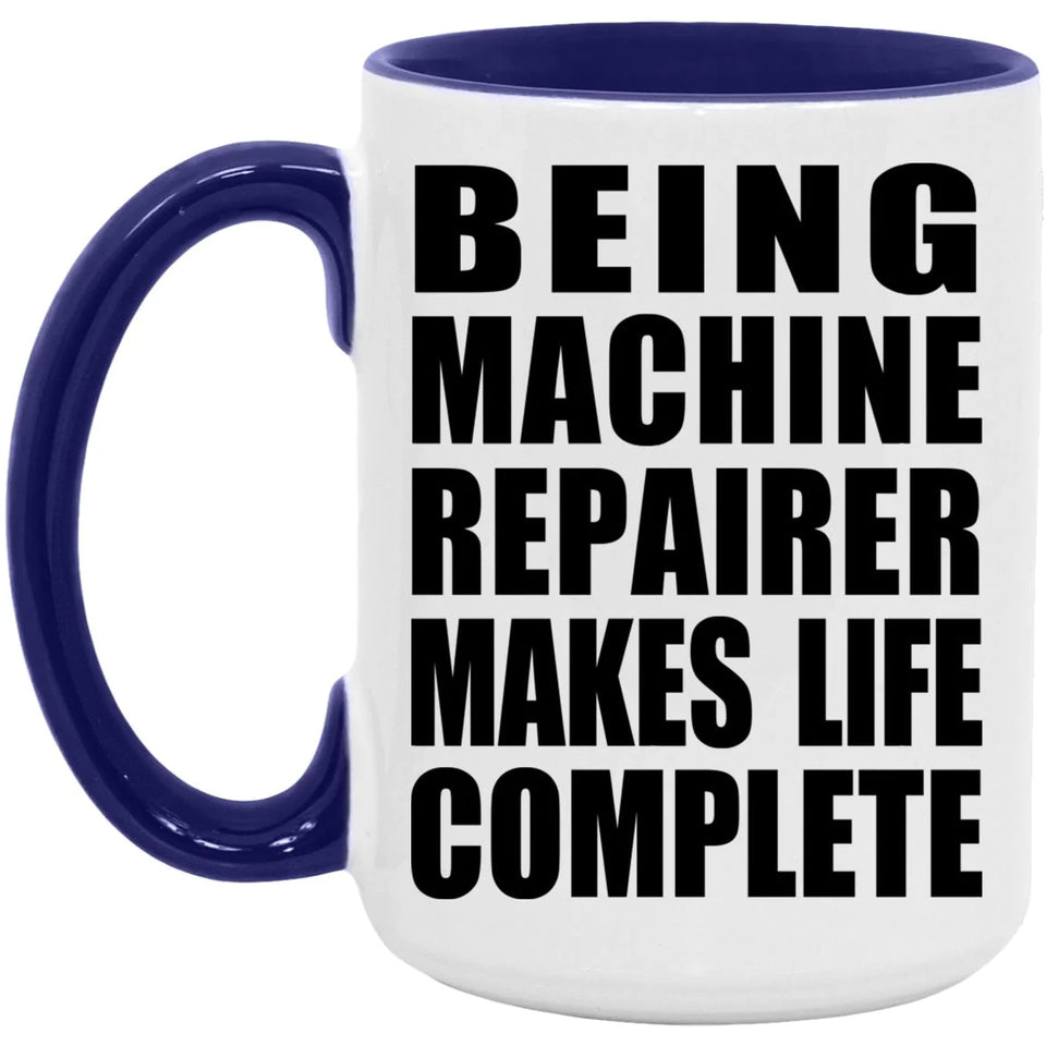 Being Machine Repairer Makes Life Complete - 15oz Accent Mug Purple