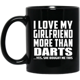 I Love My Girlfriend More Than Darts - 11 Oz Coffee Mug Black