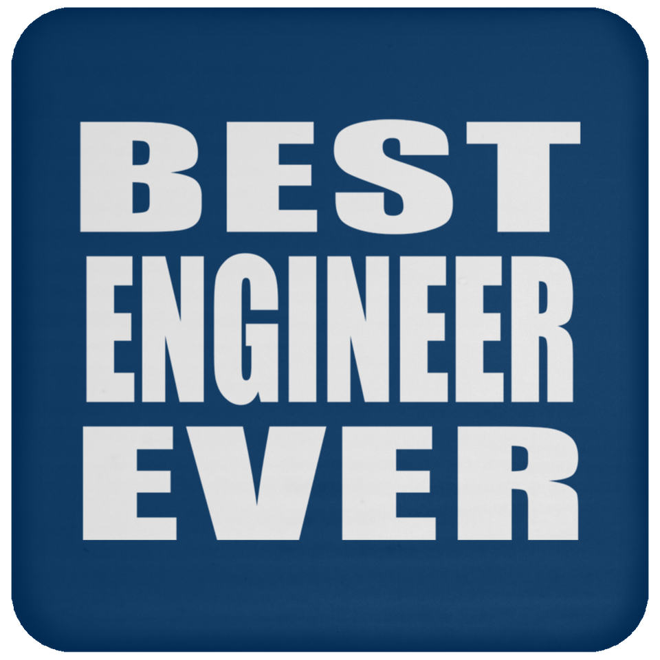 Best Engineer Ever - Drink Coaster