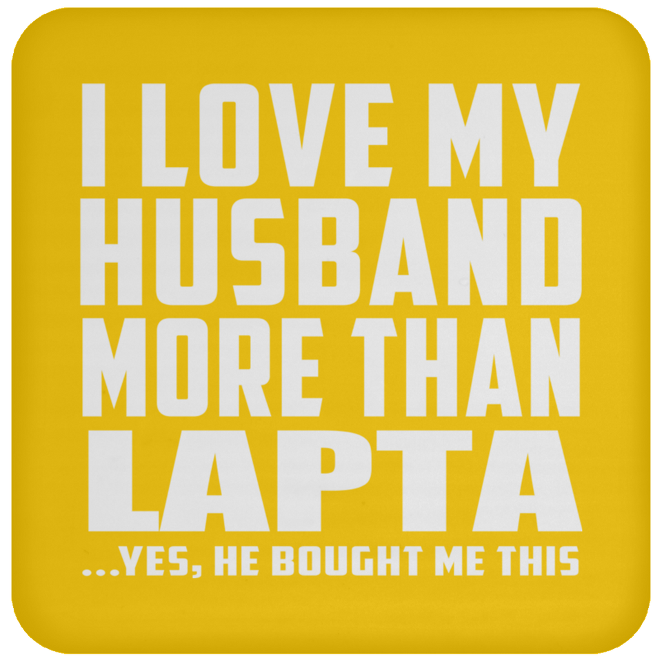 I Love My Husband More Than Lapta - Drink Coaster