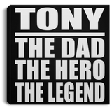 Tony The Dad The Hero The Legend - Canvas Square