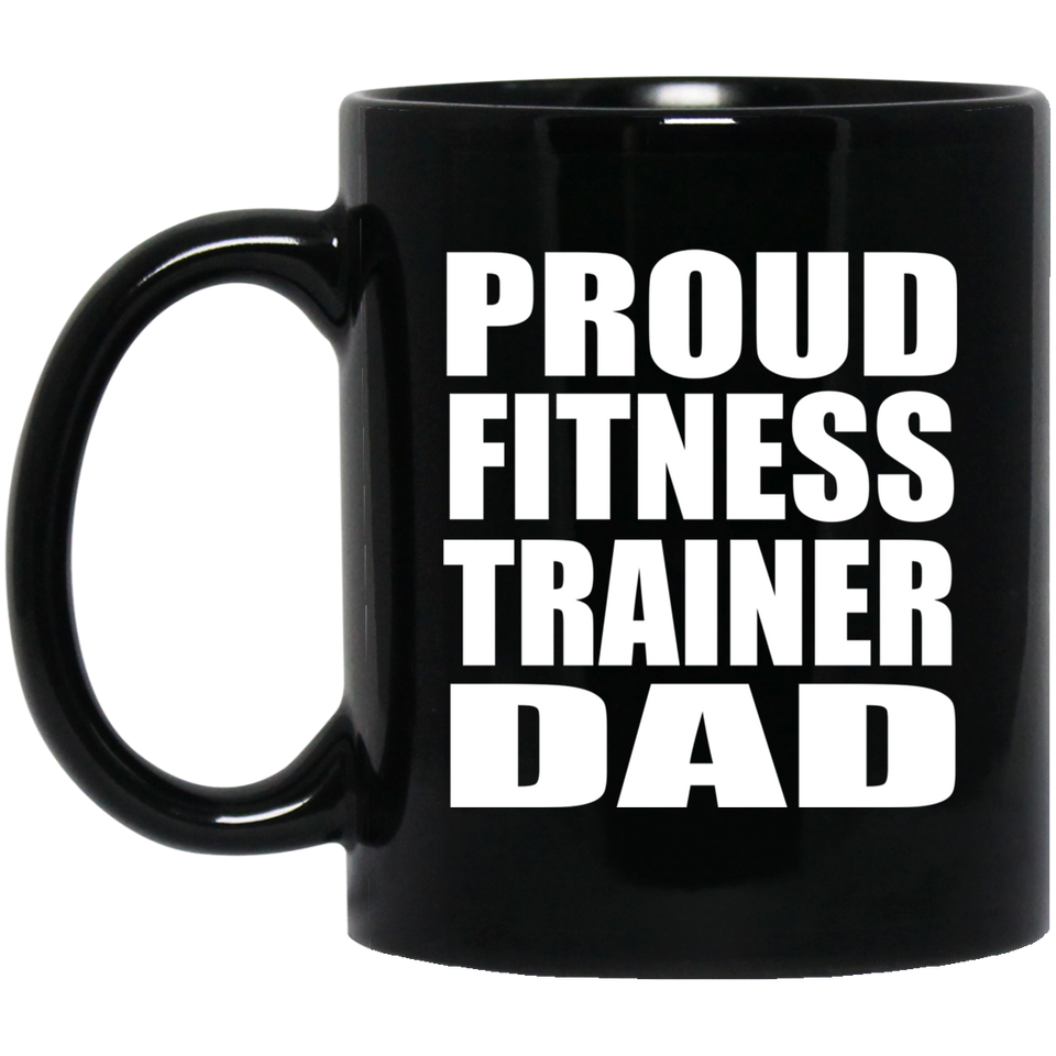 Proud Fitness Trainer Dad - 11oz Coffee Mug Black