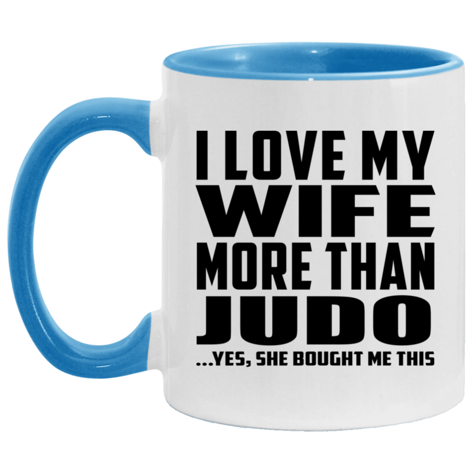 I Love My Wife More Than Judo - 11oz Accent Mug Blue