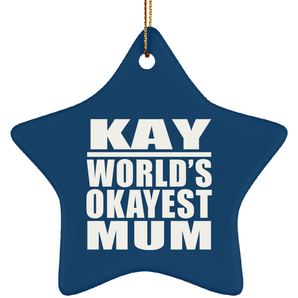 Kay World's Okayest Mum - Star Ornament