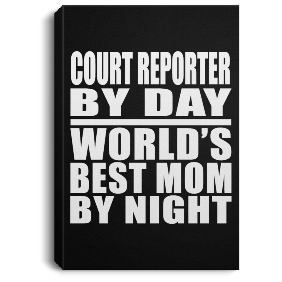 Court Reporter By Day World's Best Mom By Night - Canvas Portrait