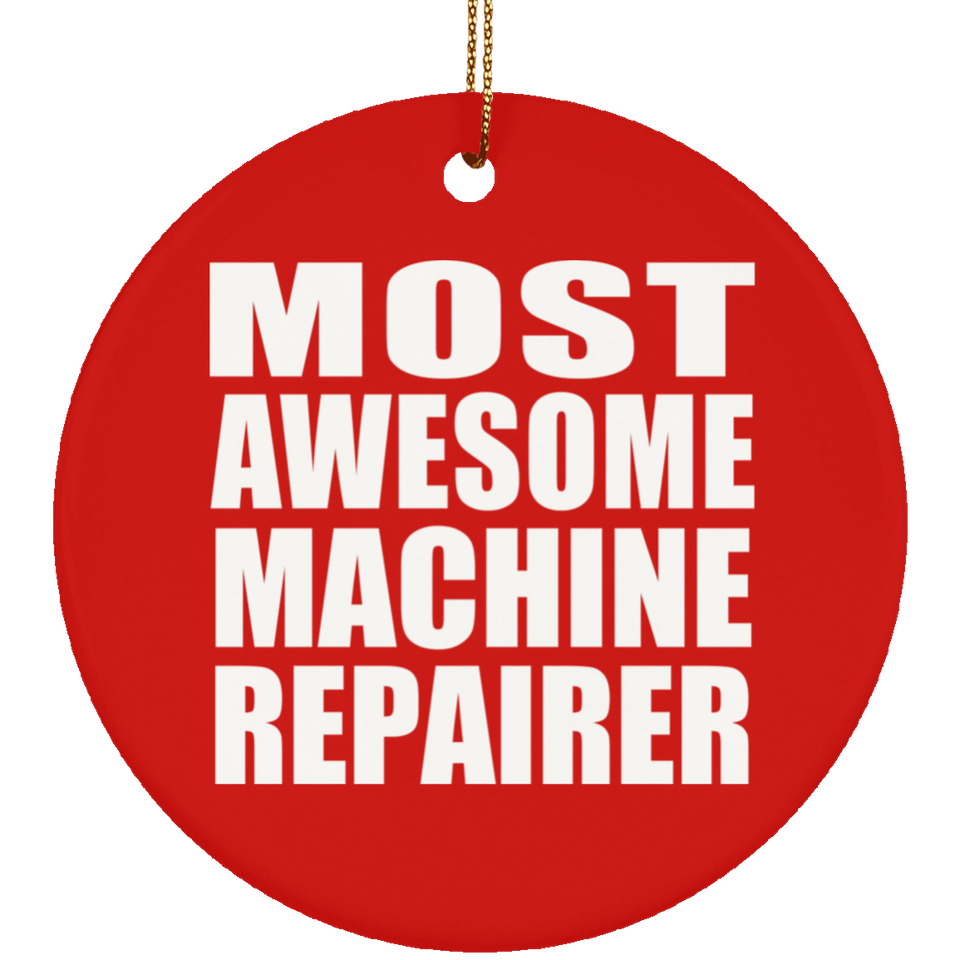 Most Awesome Machine Repairer - Circle Ornament