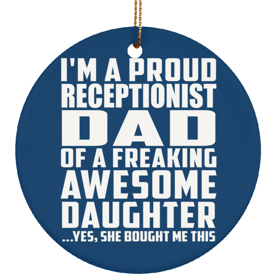 Proud Receptionist Dad Of Awesome Daughter - Circle Ornament