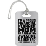 Proud Financial Planner Mom Of Awesome Daughter - Luggage Bag Tag