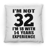 32nd Birthday I'm Not 32 I'm 18 With 14 Years Experience - Throw Pillow