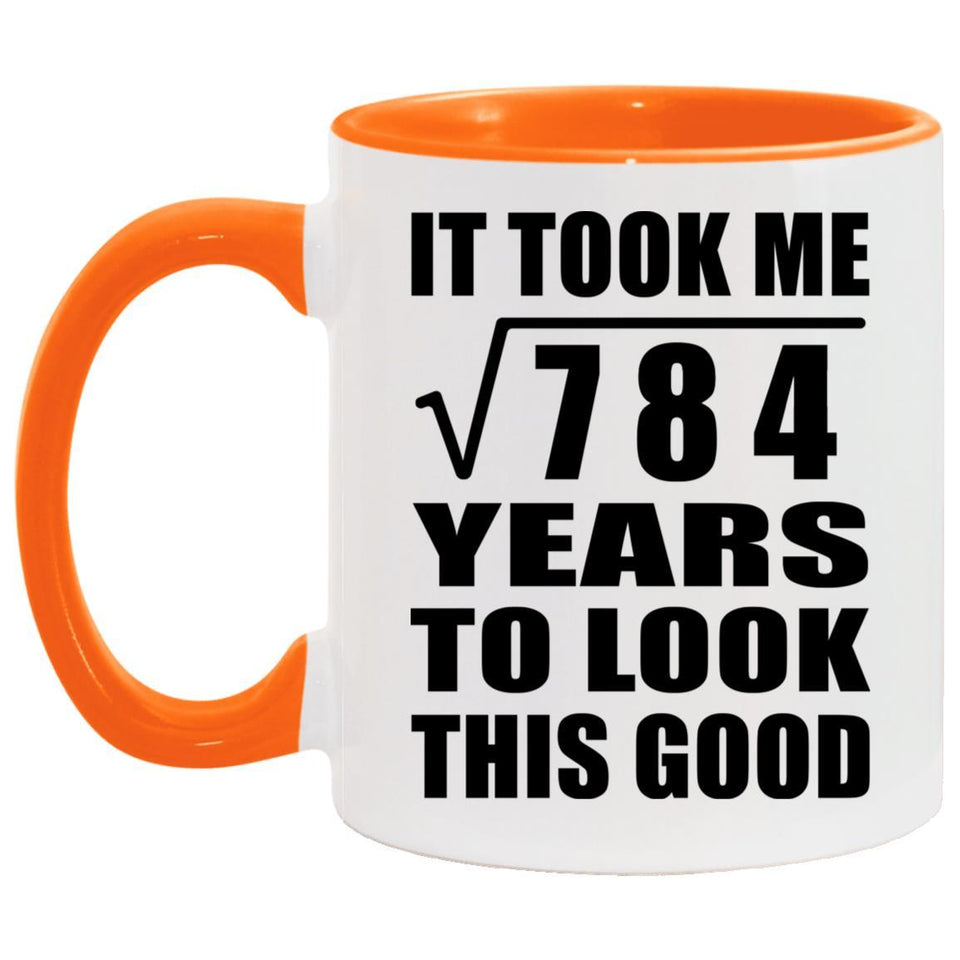 28th Birthday Took Square Root of 784 Years To Look Good - 11oz Accent Mug Orange