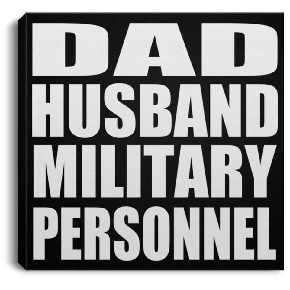 Dad Husband Military Personnel - Canvas Square