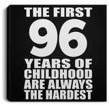 96th Birthday First 96 Years of Childhood Are The Hardest - Canvas Square