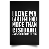 I Love My Girlfriend More Than Cestoball - Poster Portrait