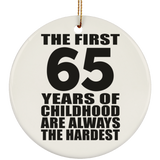 65th Birthday First 65 Years of Childhood Are The Hardest - Circle Ornament