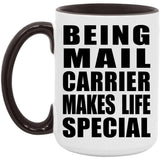 Being Mail Carrier Makes Life Special - 15oz Accent Mug Black