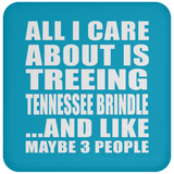 All I Care About Is Treeing Tennessee Brindle - Drink Coaster