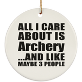 All I Care About Is Archery - Circle Ornament