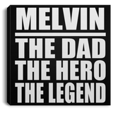 Melvin The Dad The Hero The Legend - Canvas Square