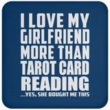 I Love My Girlfriend More Than Tarot Card Reading - Drink Coaster