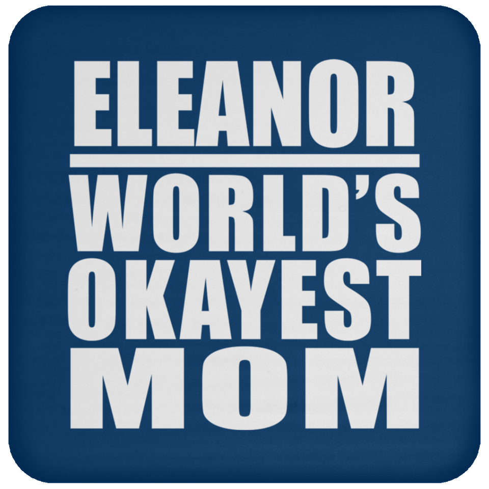 Eleanor World's Okayest Mom - Drink Coaster