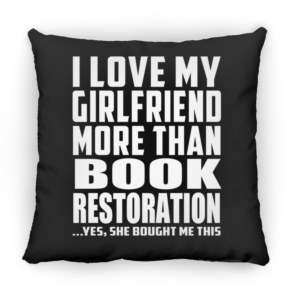 I Love My Girlfriend More Than Book Restoration - Throw Pillow Black