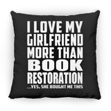 I Love My Girlfriend More Than Book Restoration - Throw Pillow Black