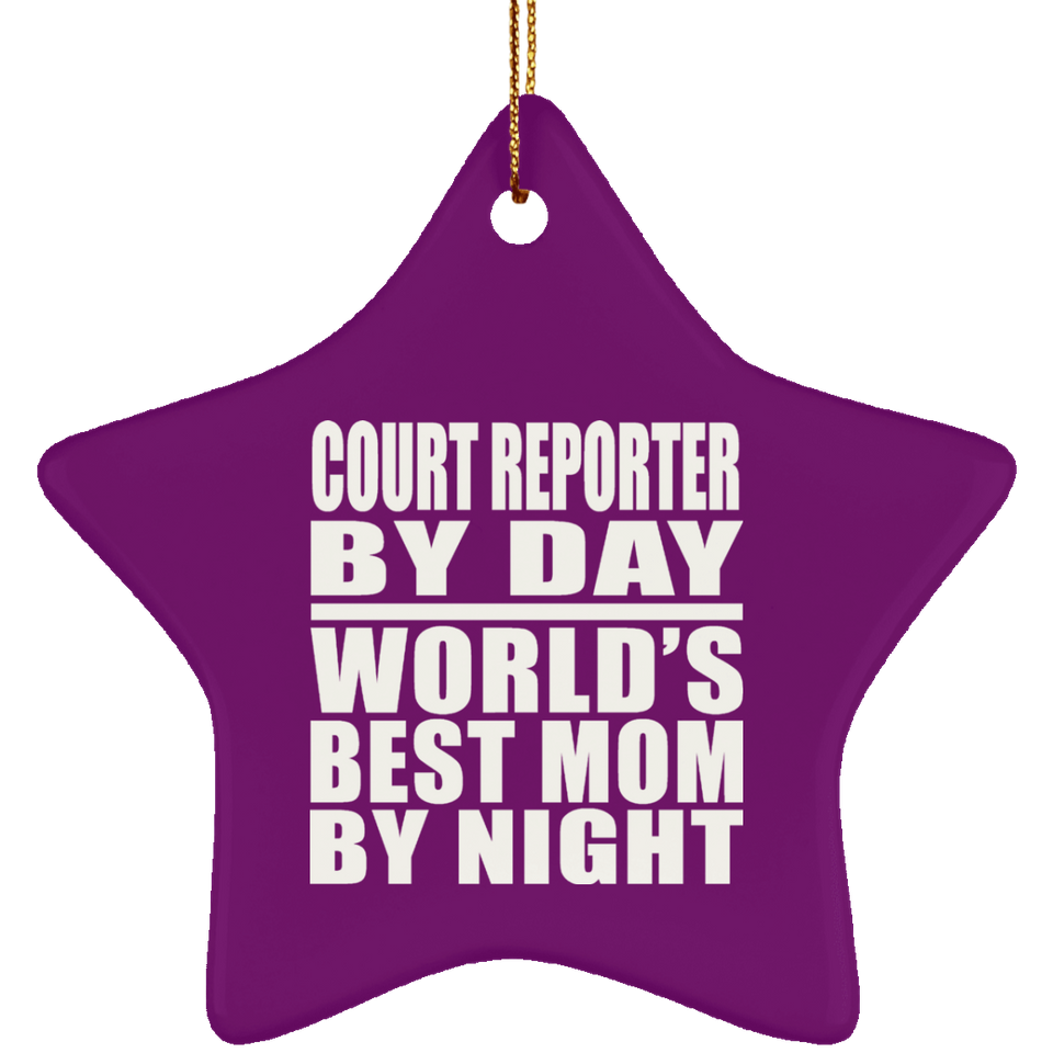 Court Reporter By Day World's Best Mom By Night - Star Ornament