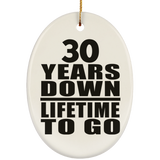 30th Anniversary 30 Years Down Lifetime To Go - Oval Ornament