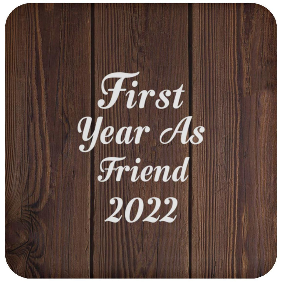 First Year As Friend 2022 - Drink Coaster D