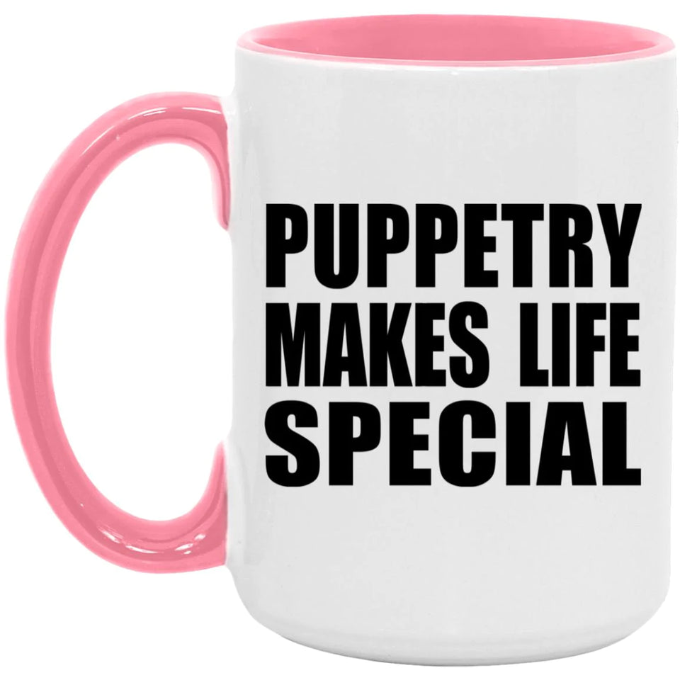 Puppetry Makes Life Special - 15oz Accent Mug Pink