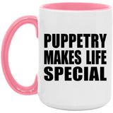 Puppetry Makes Life Special - 15oz Accent Mug Pink