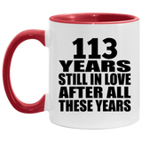113th Anniversary 113 Years Still In Love After These Years - 11oz Accent Mug Red